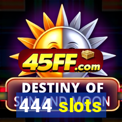 444 slots